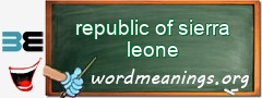 WordMeaning blackboard for republic of sierra leone